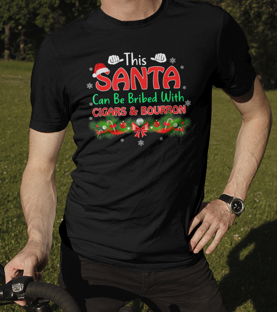 This Santa Can Be Bribed With Cigars And Bourbon T-Shirt