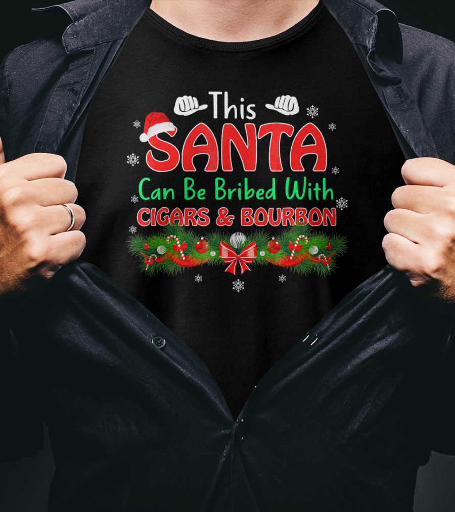 This Santa Can Be Bribed With Cigars And Bourbon T-Shirt