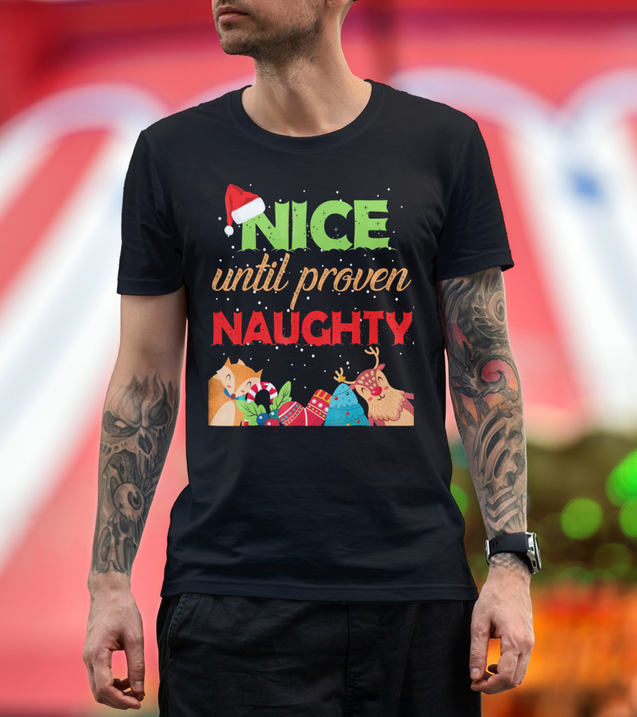 Nice Until Proven Naughty Santa Hat Reindeer Christmas T-Shirt