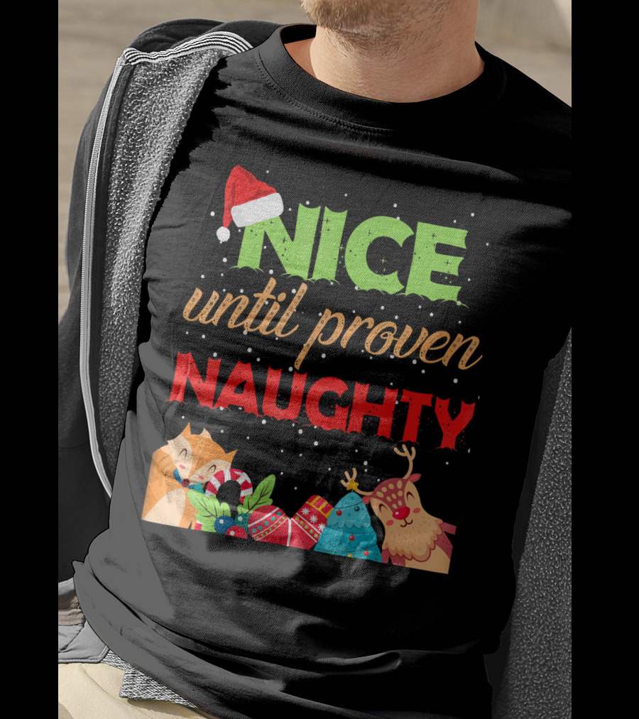 Nice Until Proven Naughty Santa Hat Reindeer Christmas T-Shirt