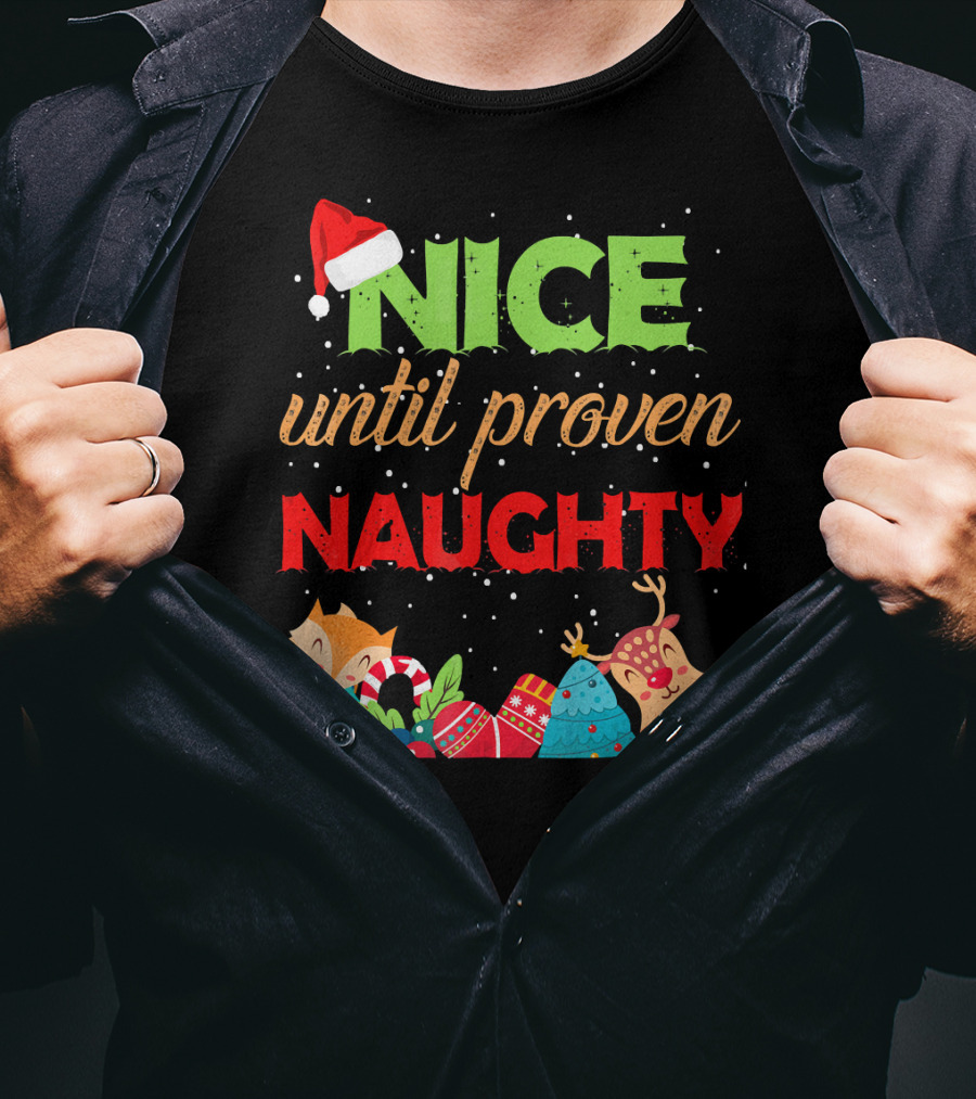 Nice Until Proven Naughty Santa Hat Reindeer Christmas T-Shirt