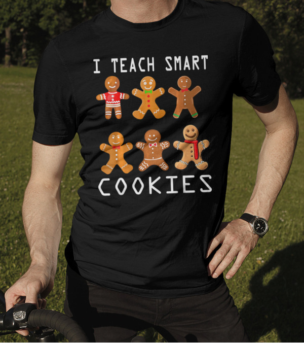 I Teach Smart Cookies Gingerbread Characters Funny Teacher T-Shirt