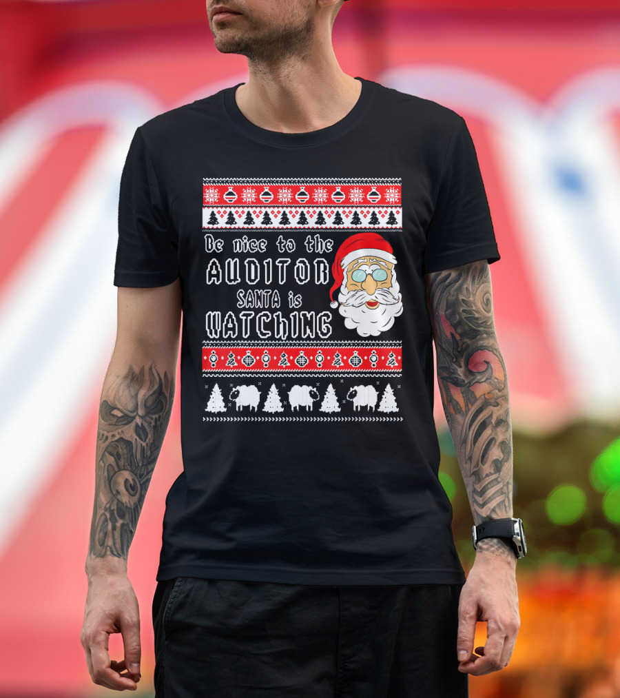 Be Nice to the Auditor Santa Is Watching Christmas T-Shirt