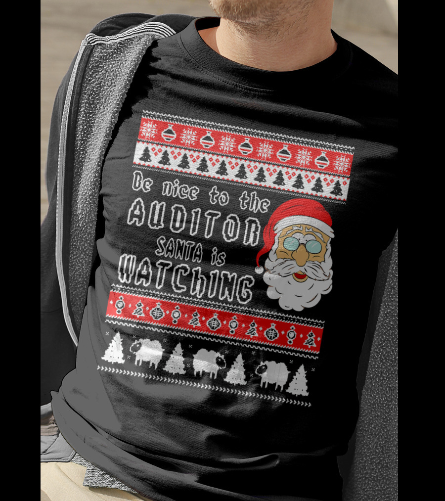 Be Nice To The Auditor Santa Is Watching Christmas T-Shirt