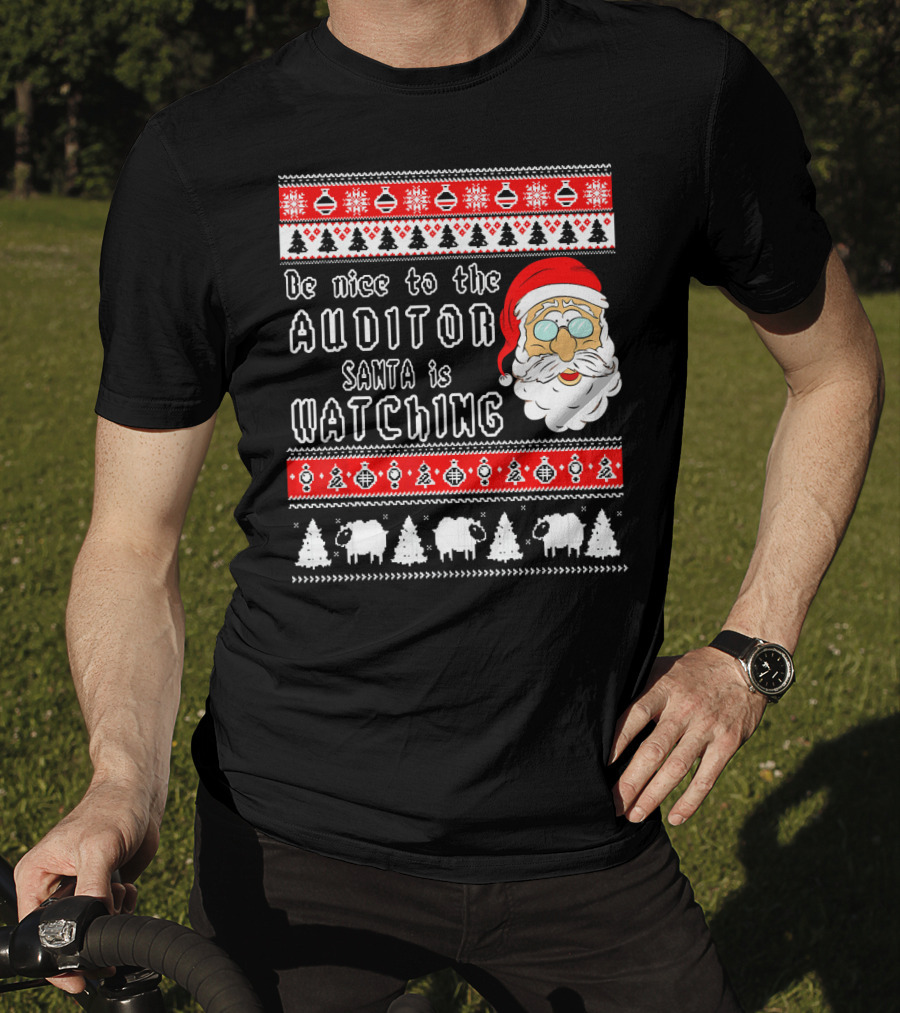 Be Nice To The Auditor Santa Is Watching Christmas T-Shirt