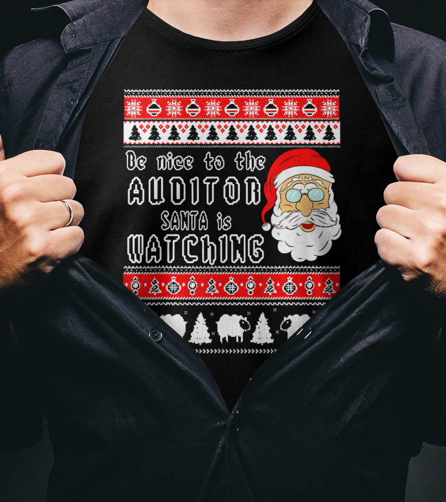 Be Nice To The Auditor Santa Is Watching Christmas T-Shirt