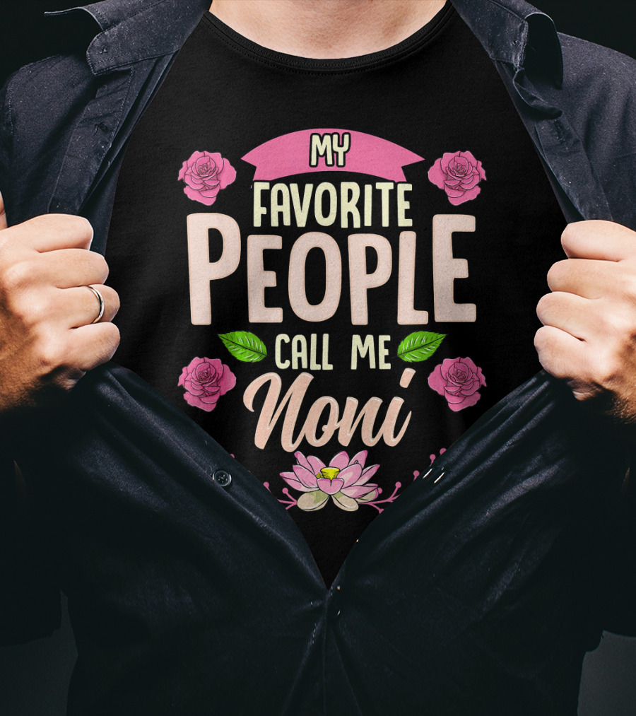 My Favorite People Call Me Noni With Roses And Lotus Flower T-Shirt