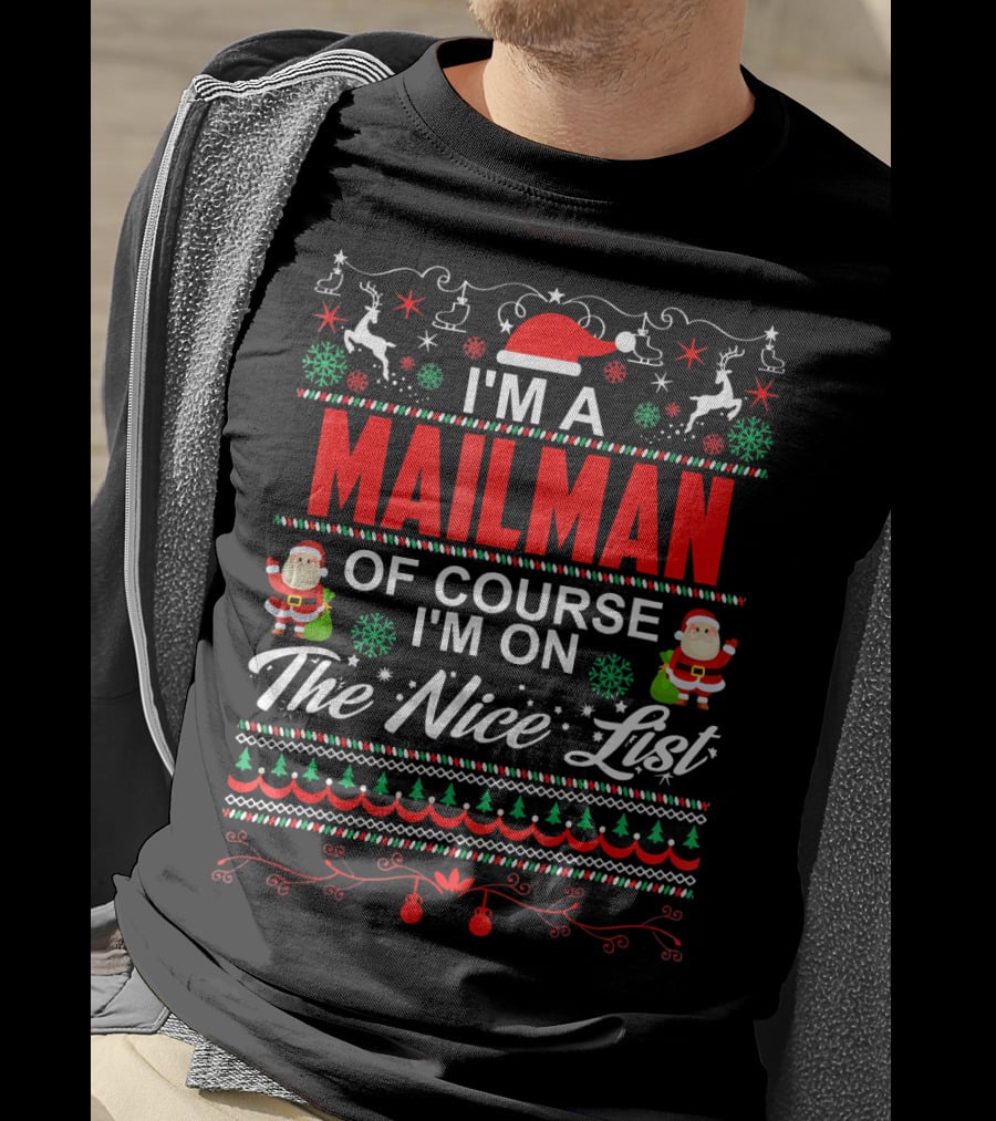 I'm A Mailman Of Course I'm On The Nice List Santa Reindeer Snowflakes Christmas T-Shirt