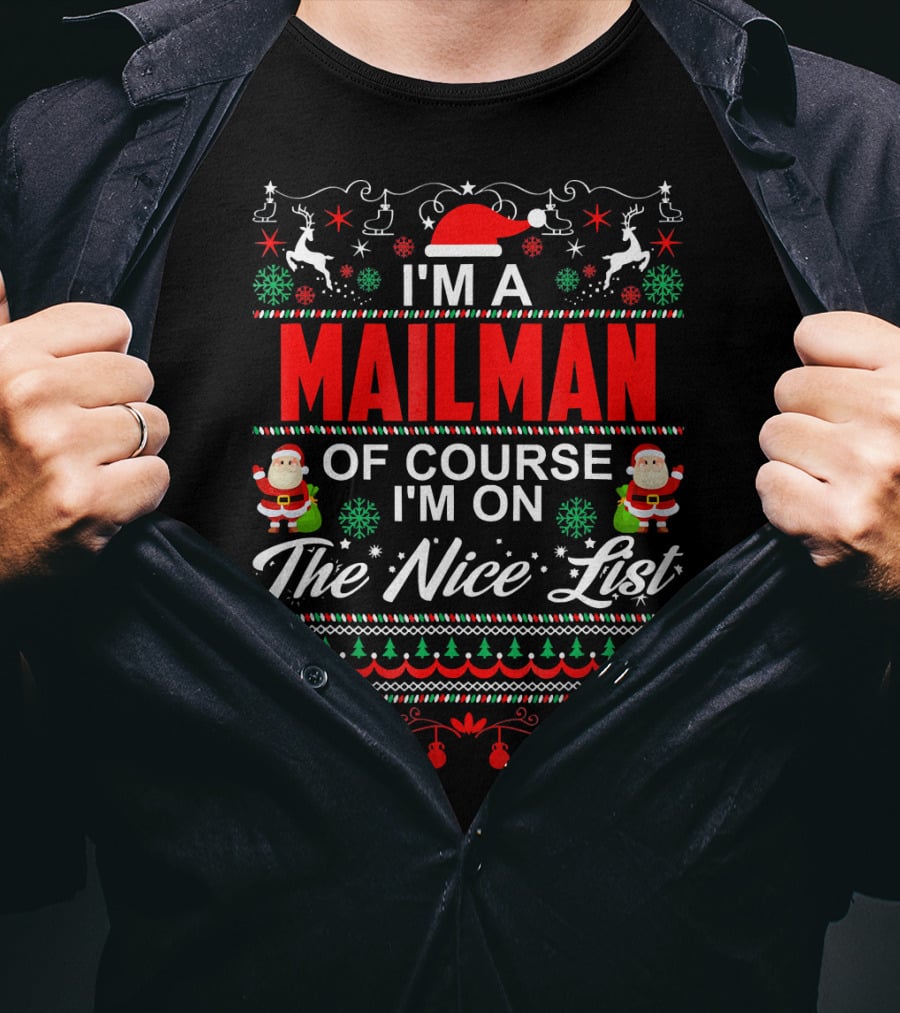 I'm A Mailman Of Course I'm On The Nice List Santa Reindeer Snowflakes Christmas T-Shirt