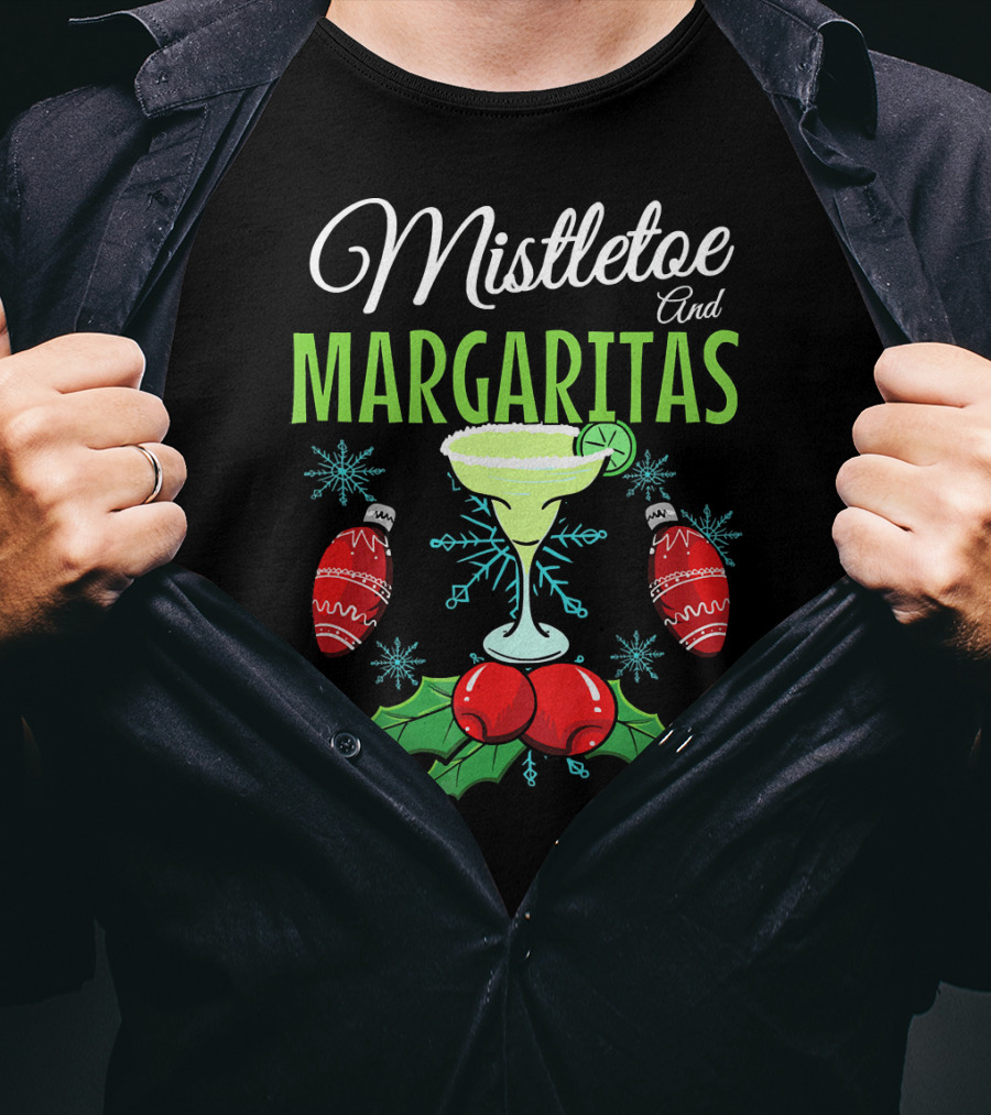 Mistletoe And Margaritas Festive Holiday Drink With Ornament And Holly Elements T-Shirt