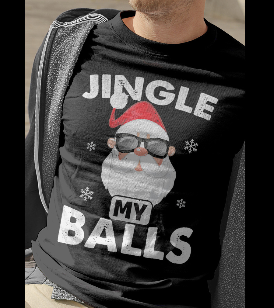Jingle My Balls Santa With Sunglasses And Snowflakes T-Shirt