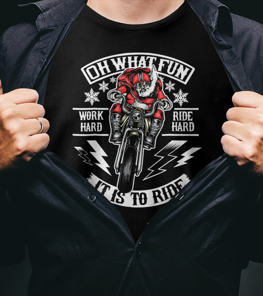 Mens Christmas Motorcycle Santa Biker Oh What Fun Work Hard Ride Hard It Is To Ride T-Shirt