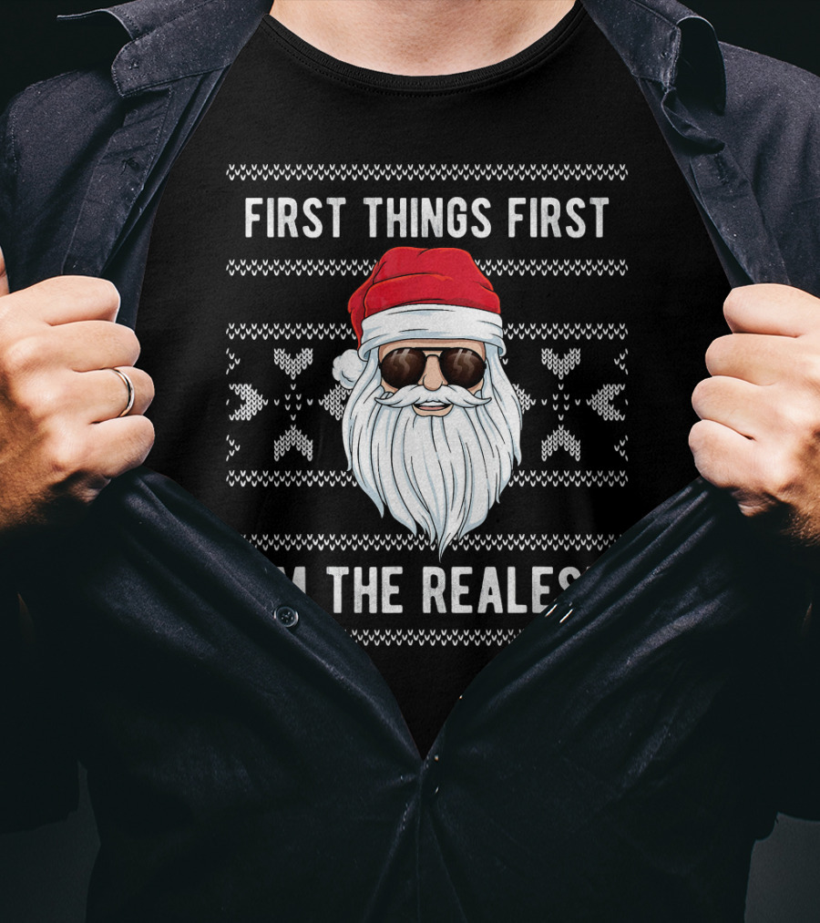 First Things First I'm The Realest Santa Sunglasses Christmas T-Shirt