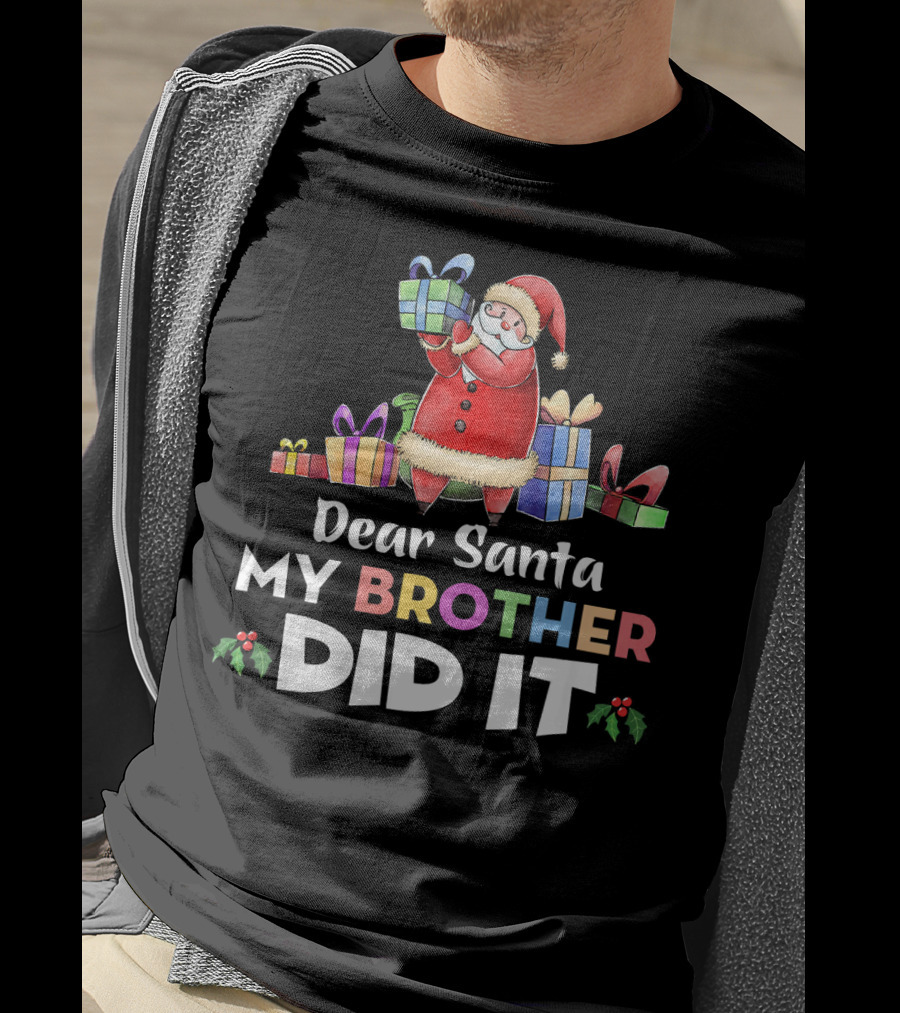 Dear Santa My Brother Did It Santa Claus Holding Gifts T-Shirt