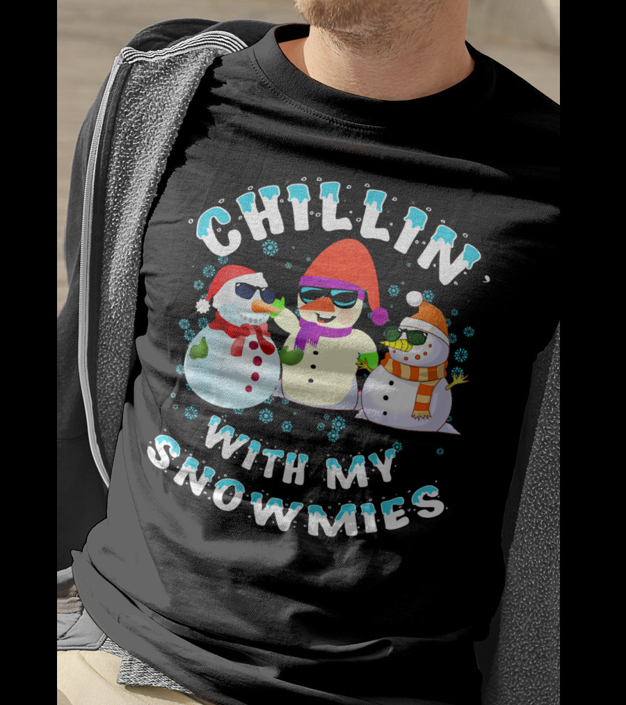 CHILLIN' WITH MY SNOWMIES Snowmen Friends Holiday Fun T-Shirt
