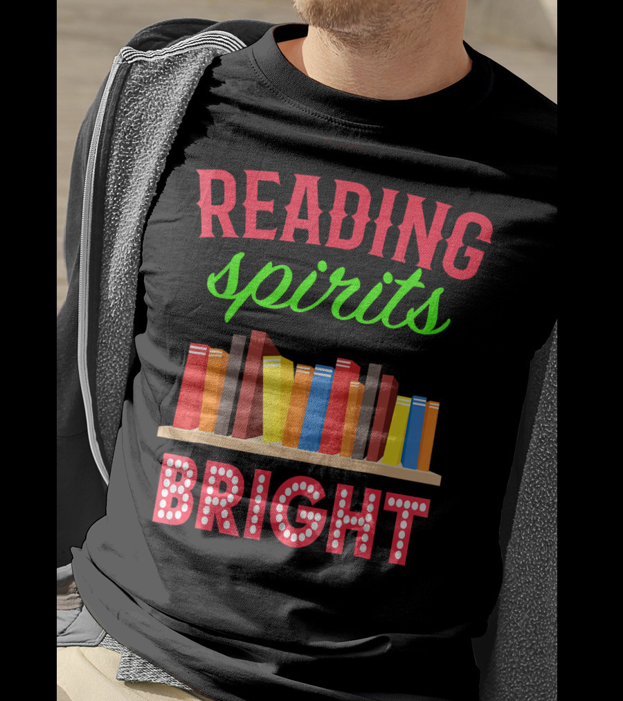 READING Spirits Bright Funny Book Lovers T-Shirt