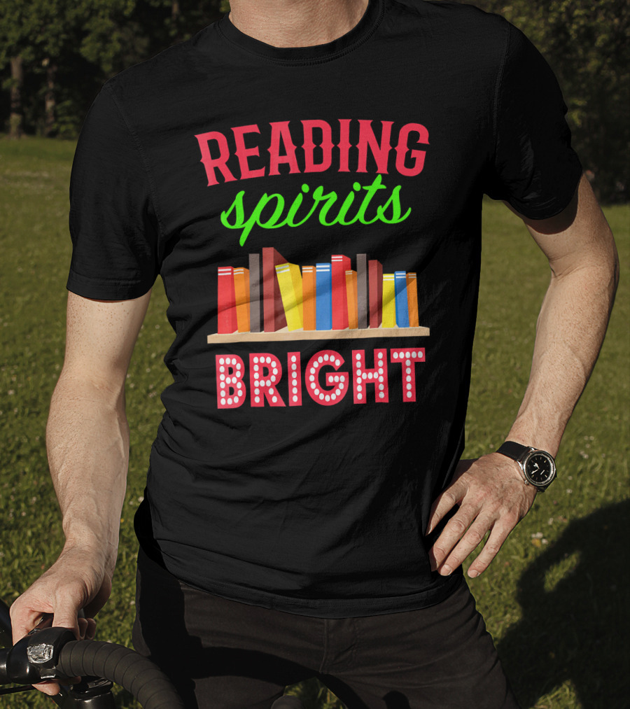 READING Spirits Bright Funny Book Lovers T-Shirt