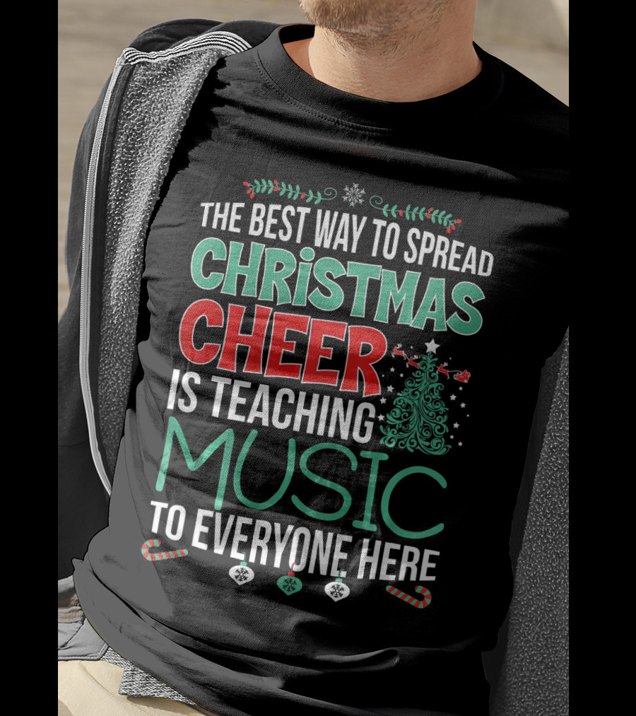 The Best Way To Spread Christmas Cheer Is Teaching Music To Everyone Here T-Shirt
