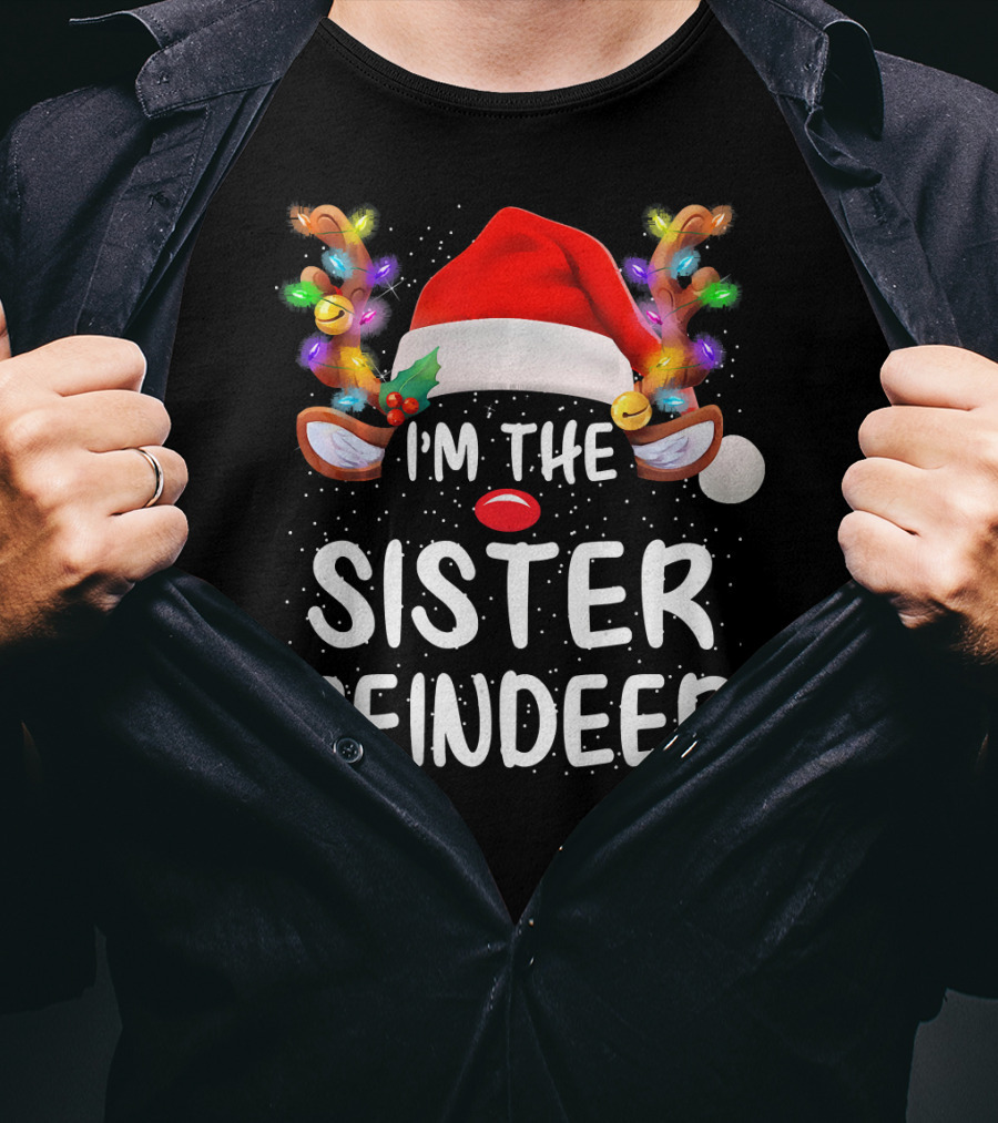 I'm The Sister Reindeer Christmas Lights Antlers Santa Hat T-Shirt