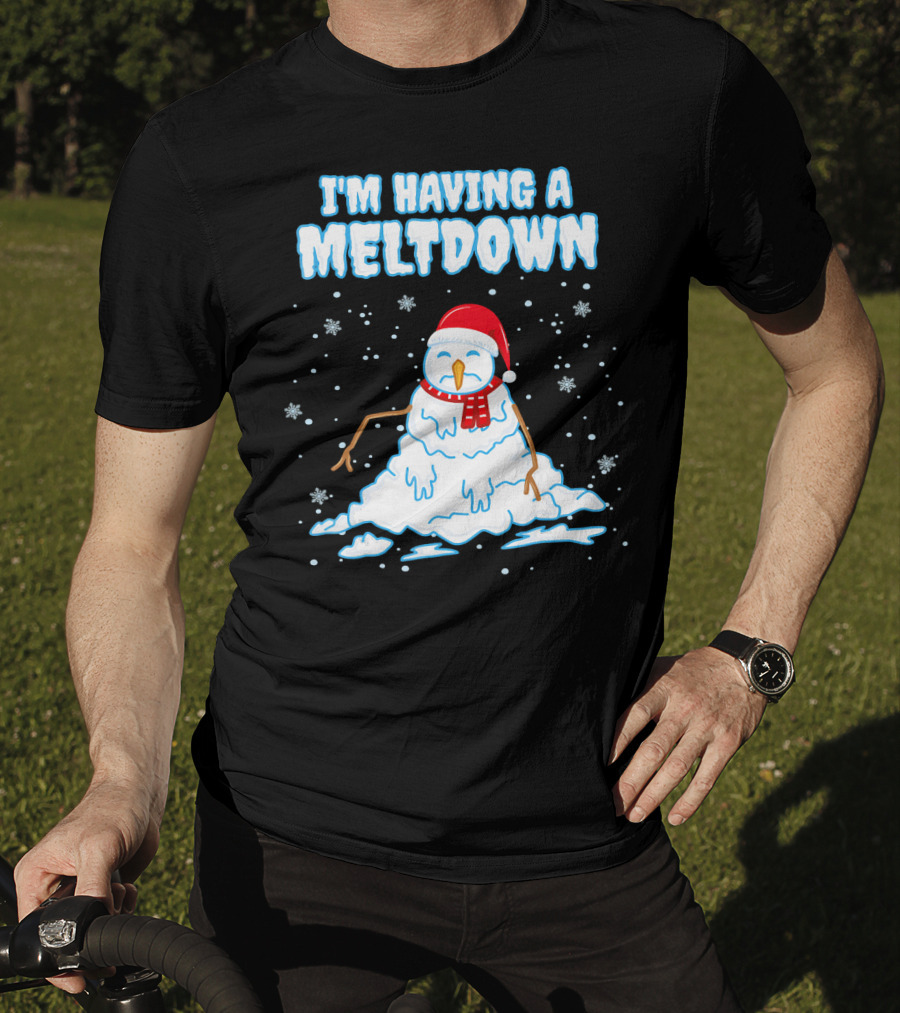 I'm Having A Meltdown Funny Snowman Christmas Holiday T-Shirt