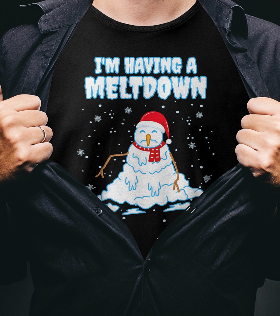 I'm Having A Meltdown Funny Snowman Christmas Holiday T-Shirt
