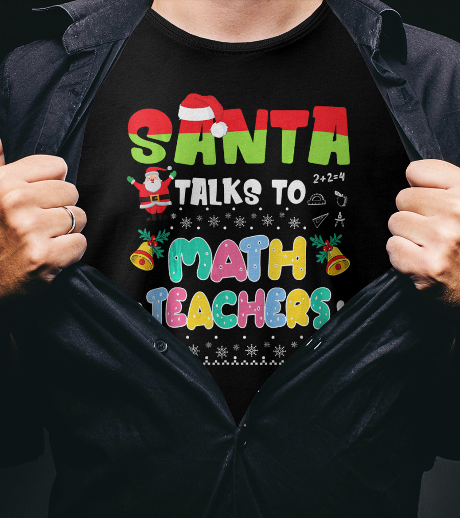 Santa Talks To Math Teachers Snow Bells Hearts T-Shirt