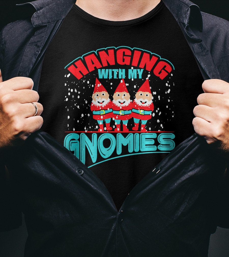 Hanging With My Gnomies T-Shirt