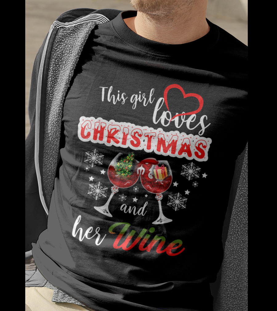 This Girl Loves Christmas And Her Wine Holiday Celebration Festive T-Shirt