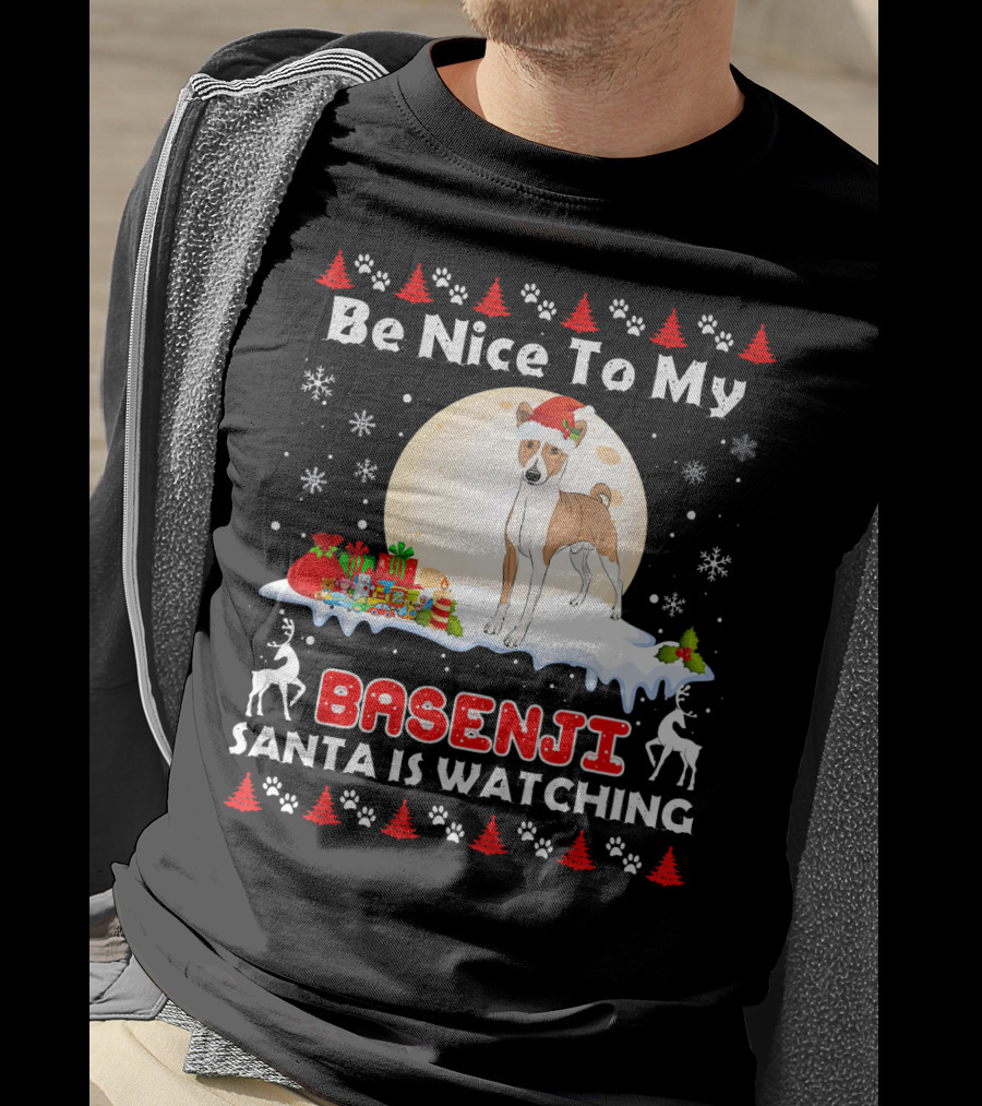 Be Nice To My Basenji Santa Is Watching Christmas Dog T-Shirt