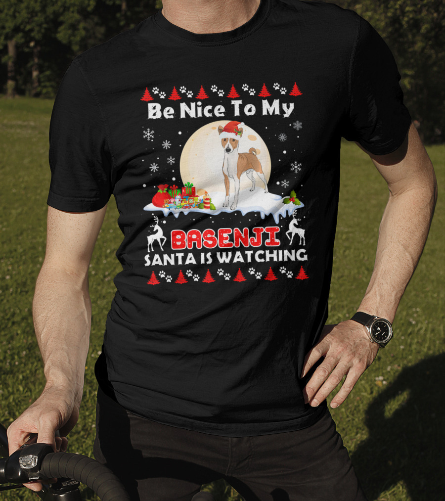 Be Nice To My Basenji Santa Is Watching Christmas Dog T-Shirt