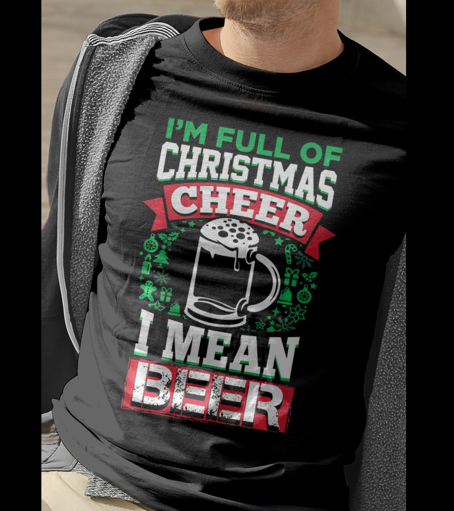 I'm Full Of Christmas Cheer I Mean Beer Festive Mug Bubbles Snowflakes Gingerbread Trees T-Shirt