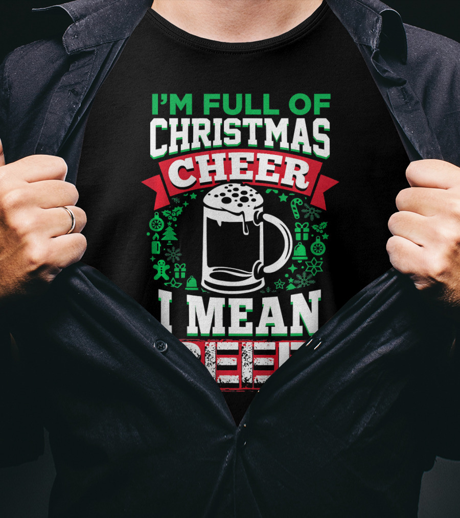 I'm Full Of Christmas Cheer I Mean Beer Festive Mug Bubbles Snowflakes Gingerbread Trees T-Shirt