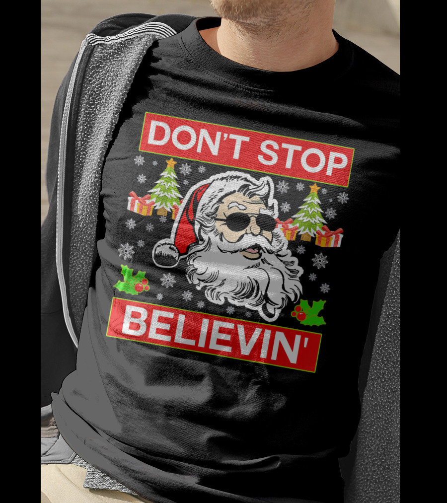 DON'T STOP BELIEVIN' Funny SANTA BEL With Sunglasses And Christmas Gifts T-Shirt