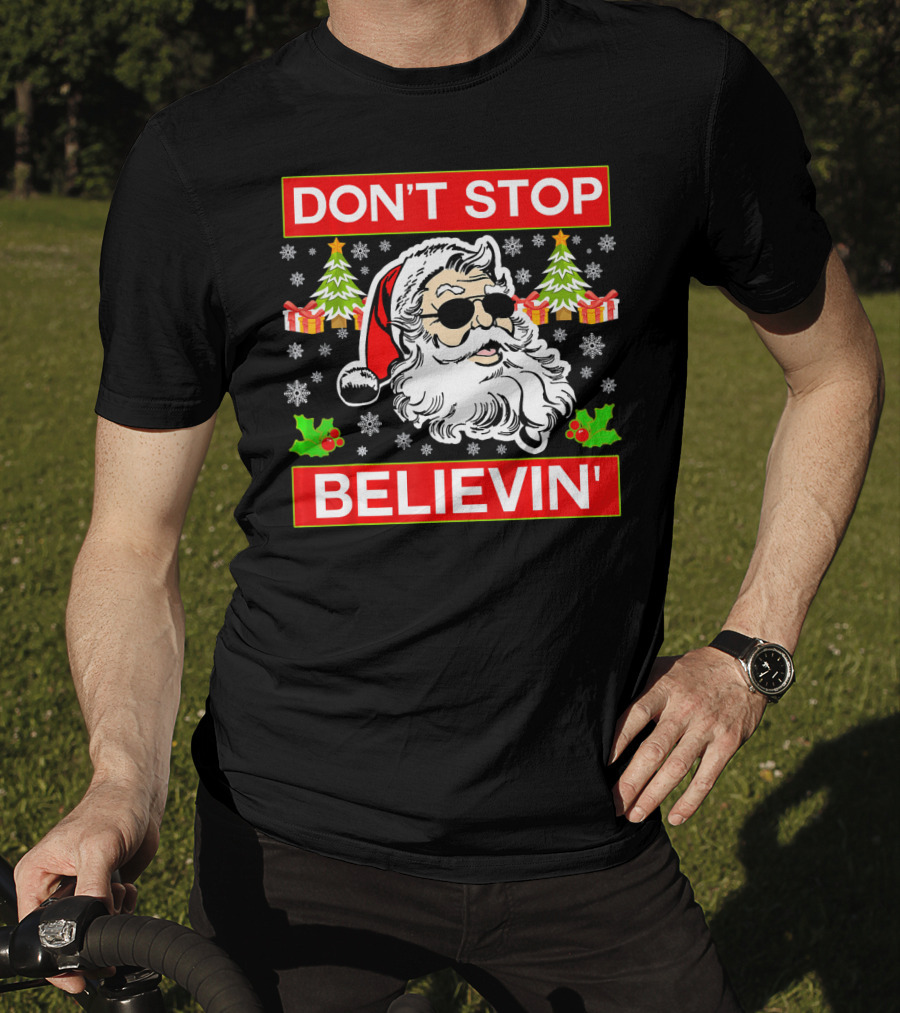 DON'T STOP BELIEVIN' Funny SANTA BEL With Sunglasses And Christmas Gifts T-Shirt