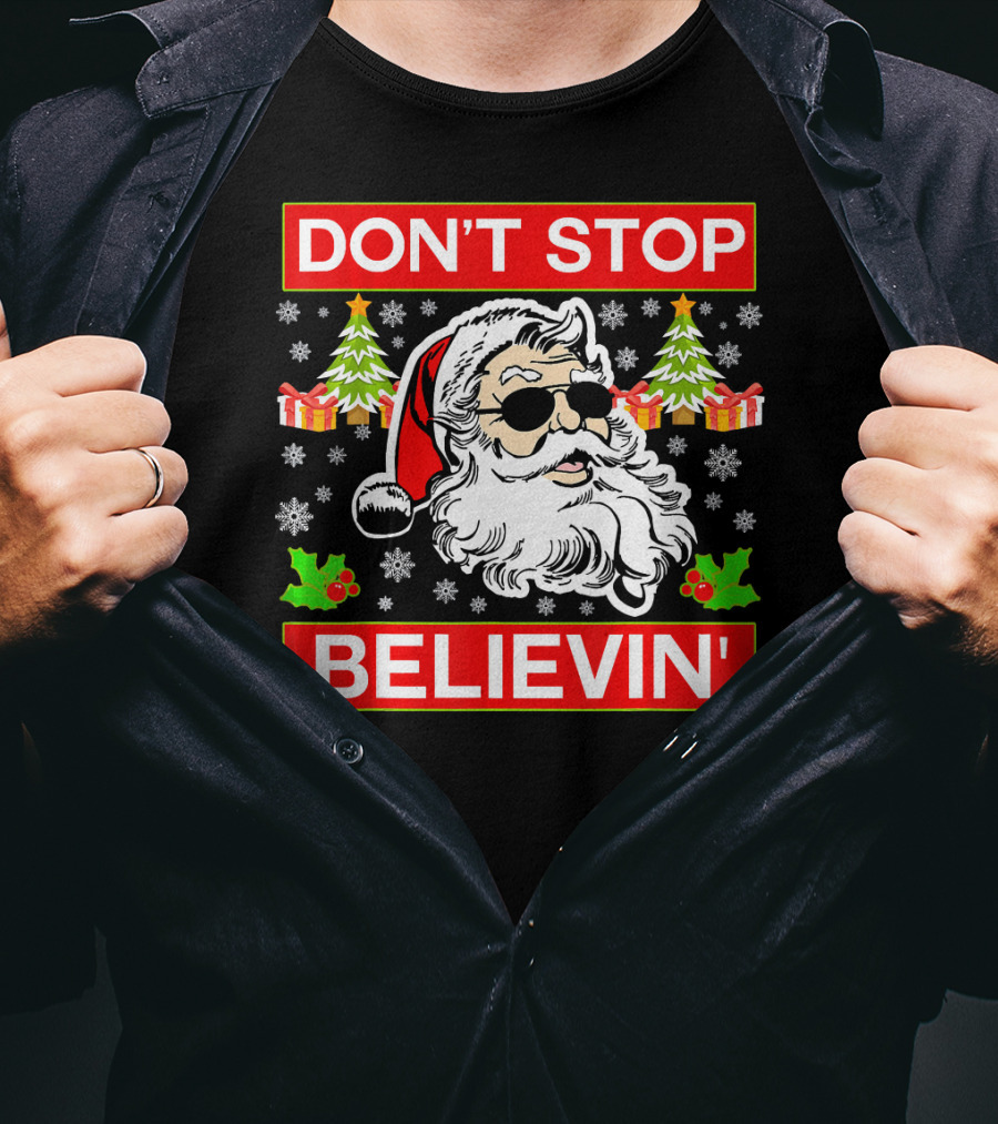 DON'T STOP BELIEVIN' Funny SANTA BEL With Sunglasses And Christmas Gifts T-Shirt