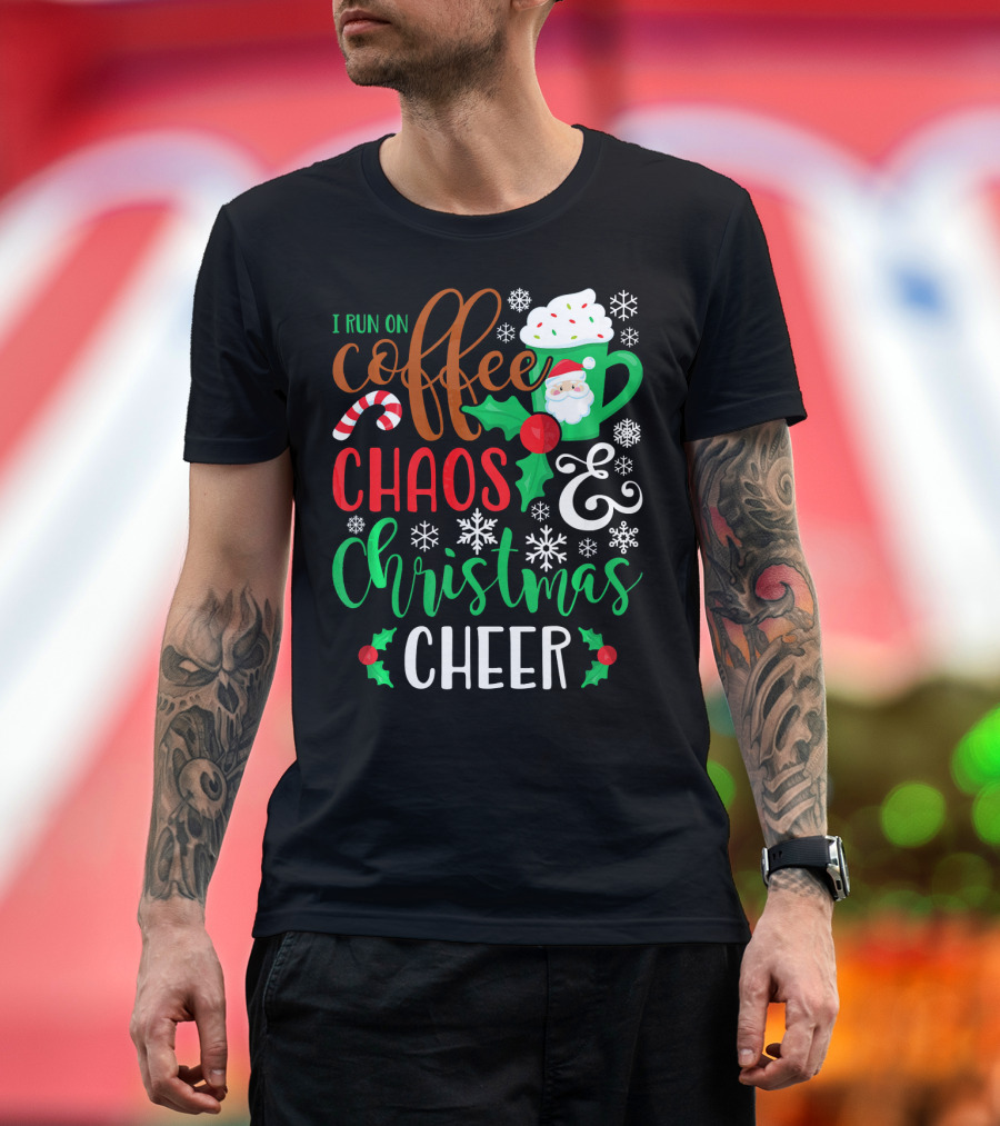 I Run On Coffee Chaos and Christmas Cheer Fun Holiday Mug Santa Snowflakes Candy Cane T-Shirt
