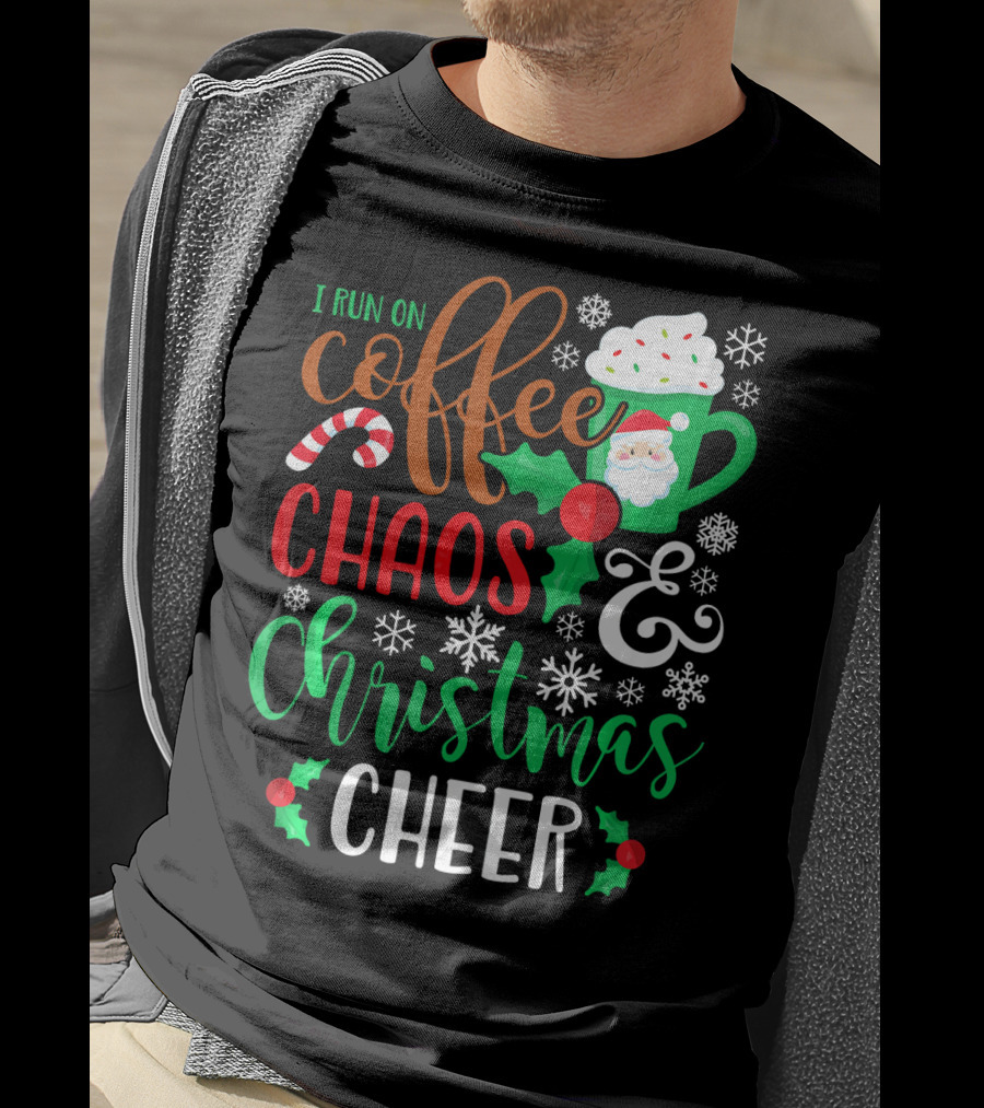 I Run On Coffee Chaos And Christmas Cheer Fun Holiday Mug Santa Snowflakes Candy Cane T-Shirt