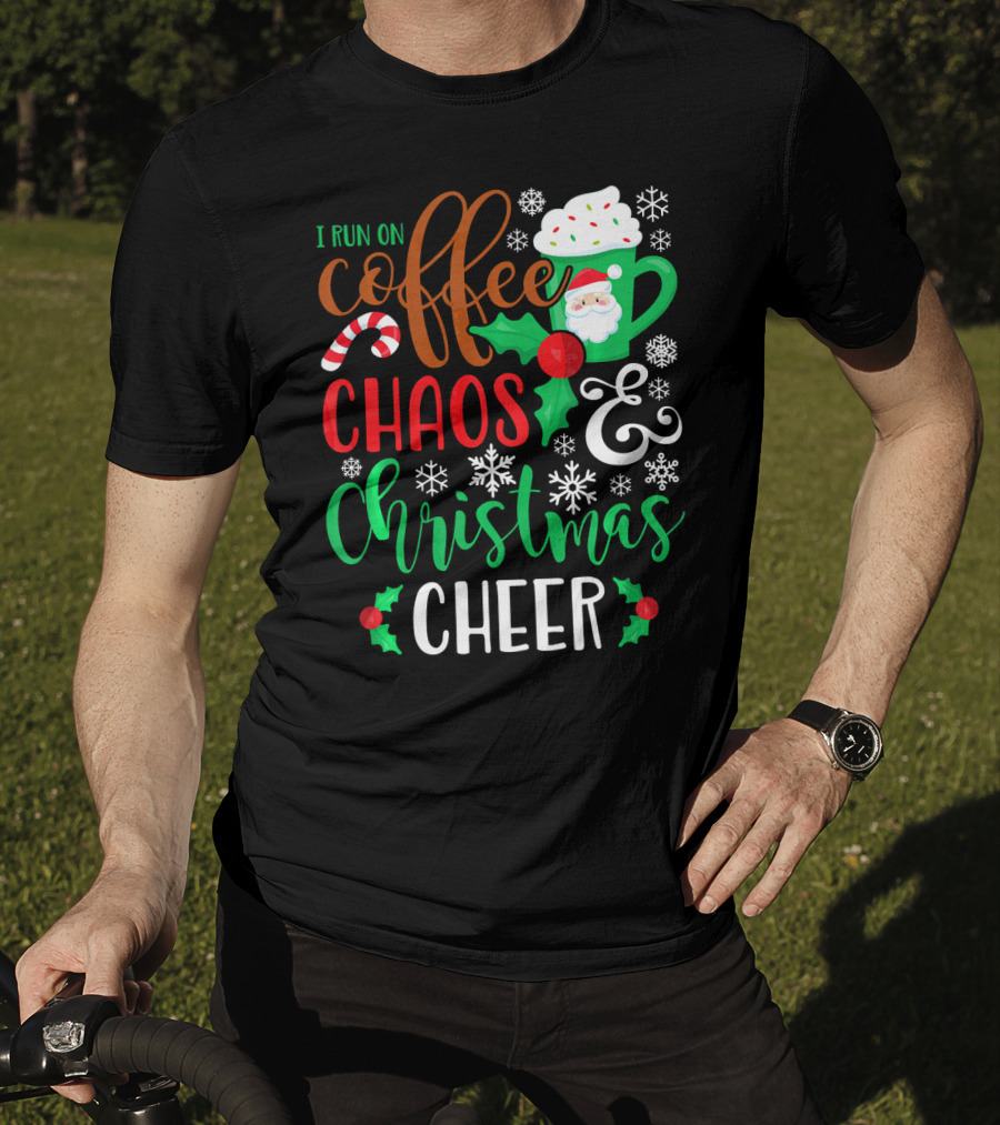 I Run On Coffee Chaos And Christmas Cheer Fun Holiday Mug Santa Snowflakes Candy Cane T-Shirt