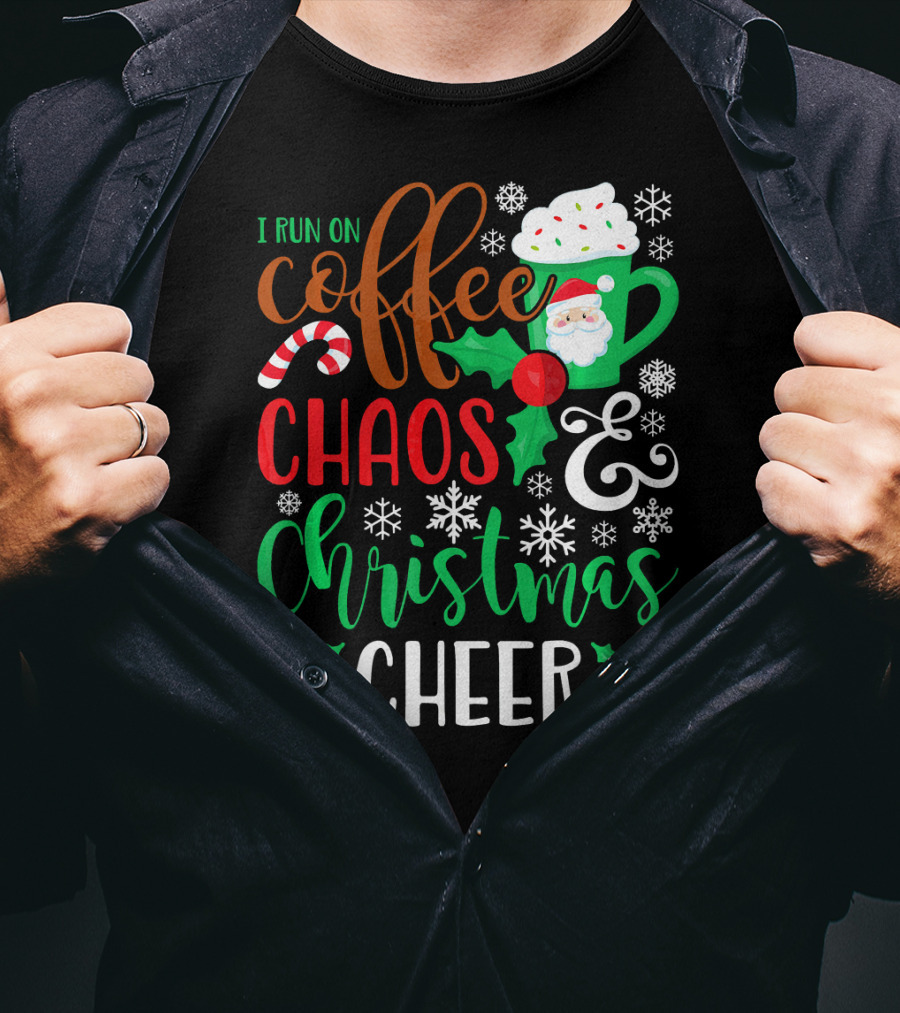 I Run On Coffee Chaos And Christmas Cheer Fun Holiday Mug Santa Snowflakes Candy Cane T-Shirt