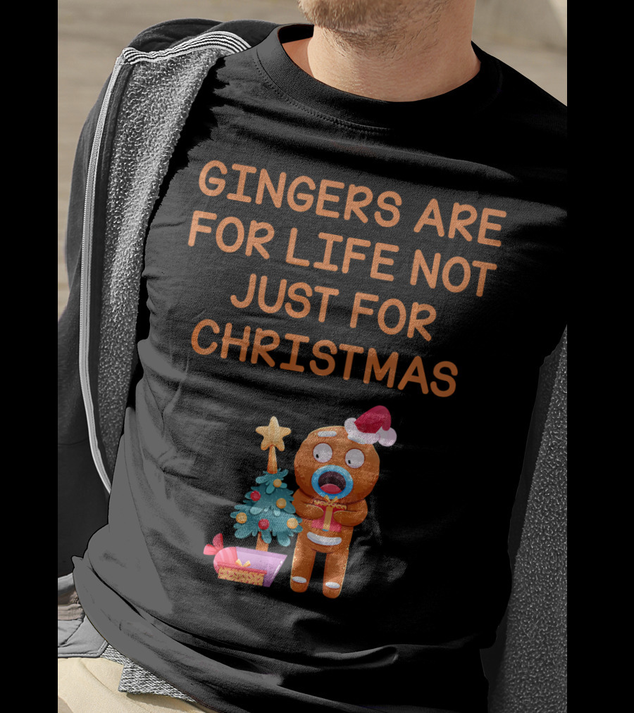 Gingers Are For Life Not Just For Christmas Gingerbread Holiday T-Shirt