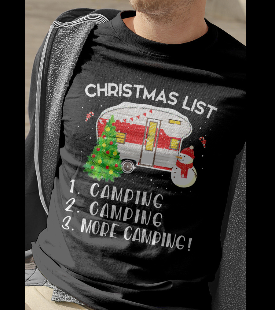 Christmas List Camping Camping More Camping Merry Chris T-Shirt