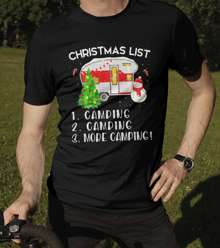 Christmas List Camping Camping More Camping Merry Chris T-Shirt