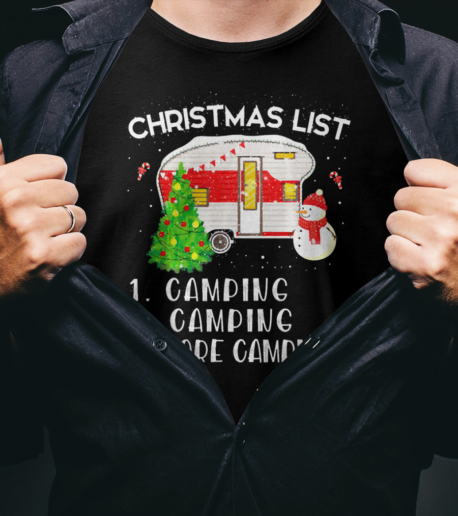 Christmas List Camping Camping More Camping Merry Chris T-Shirt