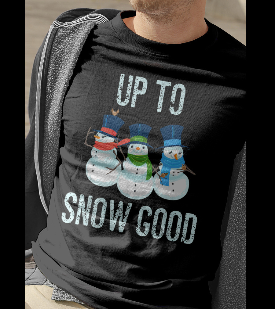 Up To Snow Good Snowmen Trio With Hats And Scarves T-Shirt