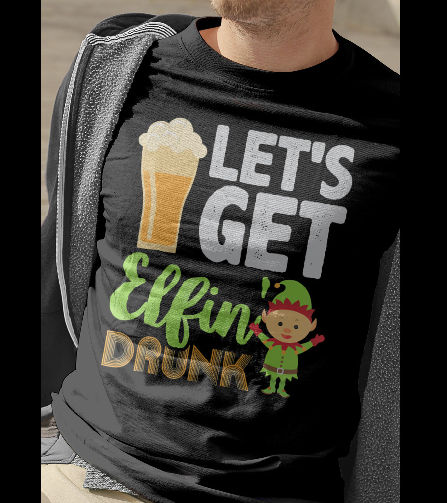 Let's Get Elfin' Drunk Beer Drinkers Elf T-Shirt