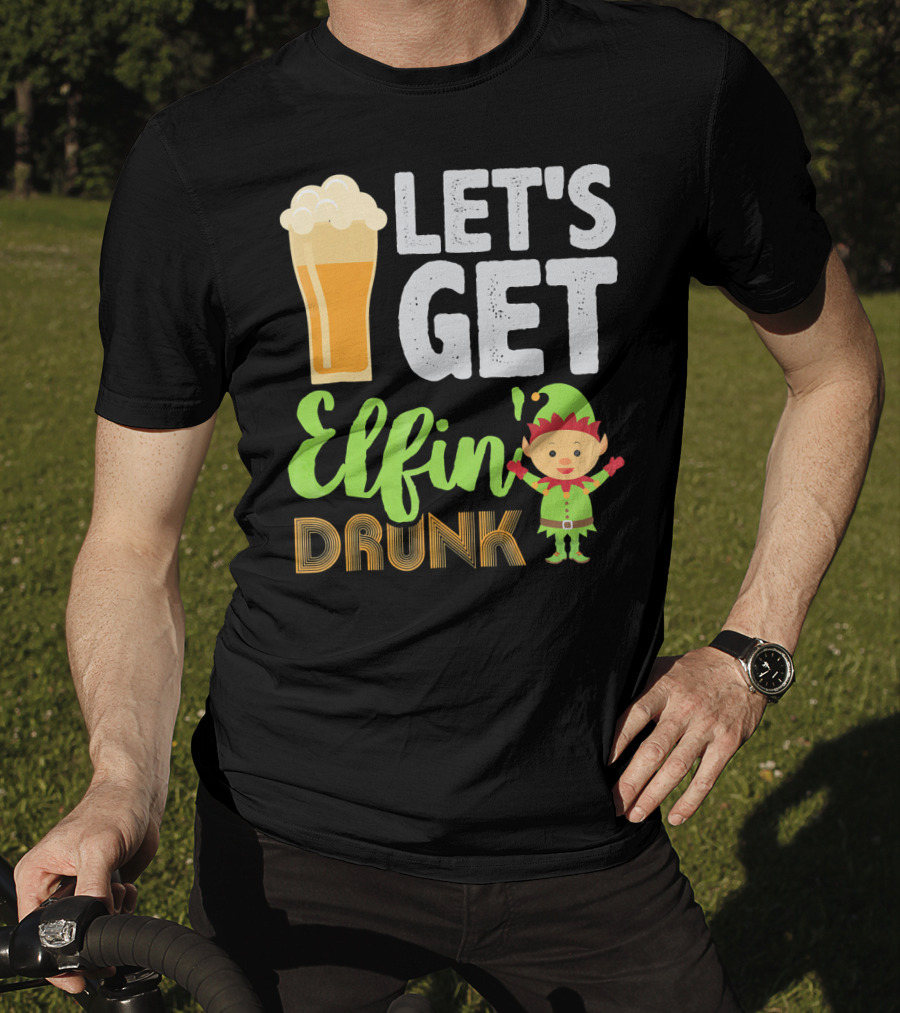 Let's Get Elfin' Drunk Beer Drinkers Elf T-Shirt