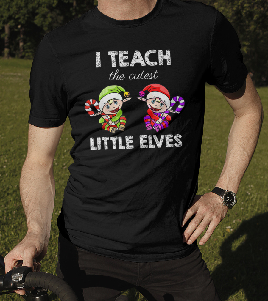 I Teach The Cutest Little Elves T-Shirt