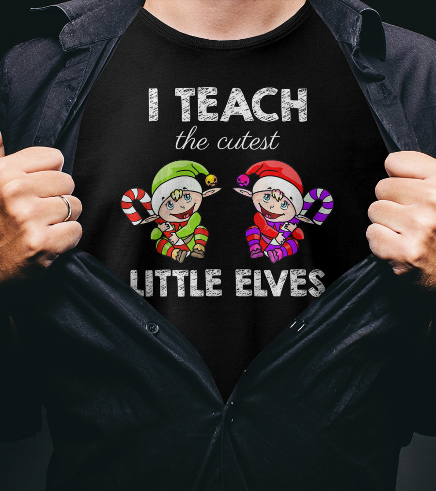 I Teach The Cutest Little Elves T-Shirt
