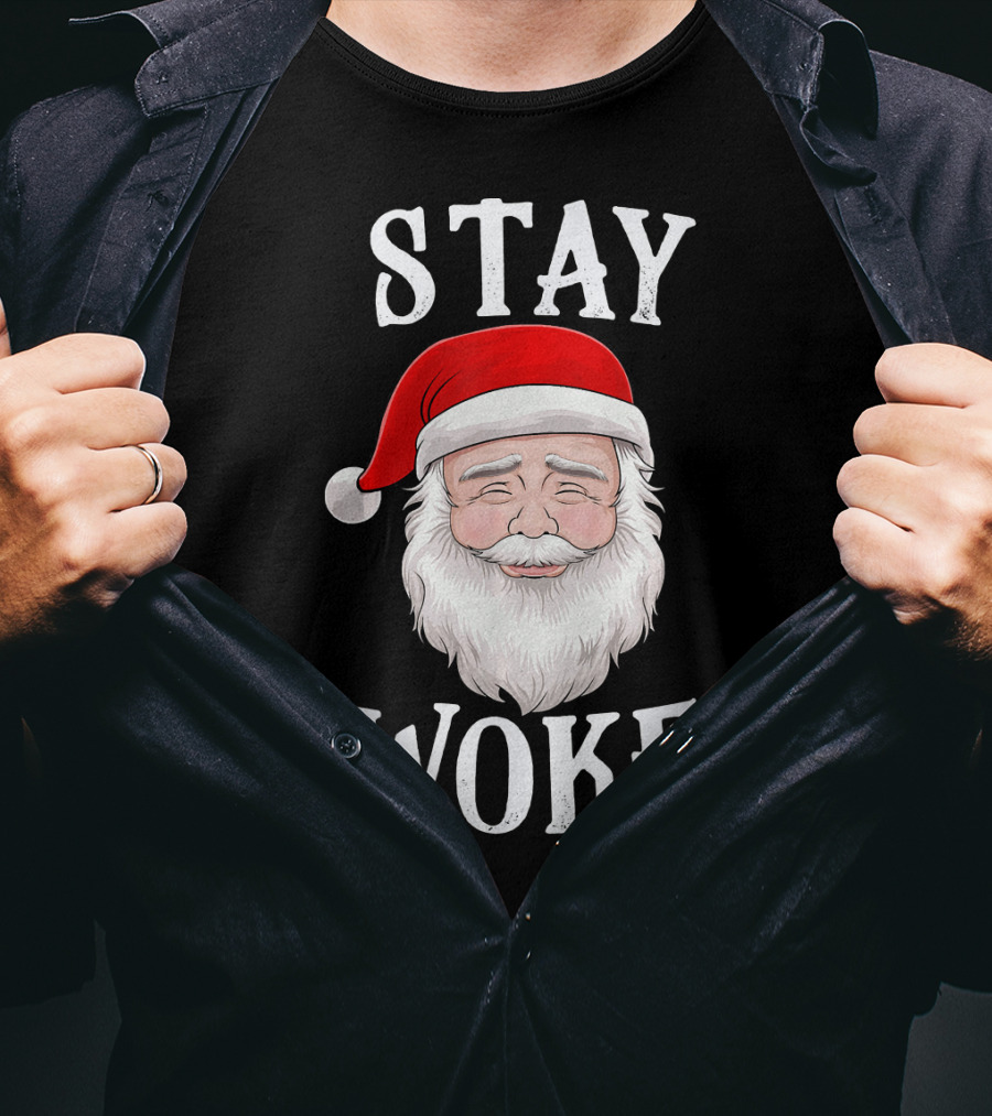 Stay Woke Santa Holiday Season Christmas Humor Santa Claus T-Shirt