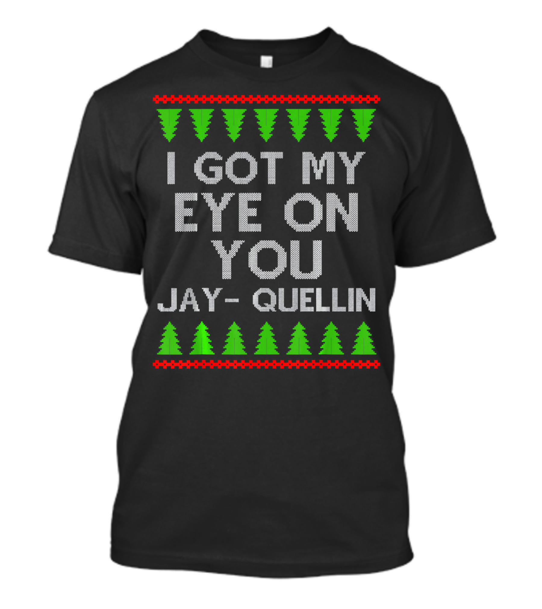 I Got My Eye On You Jay Quellin Ugly Christmas T-Shirt